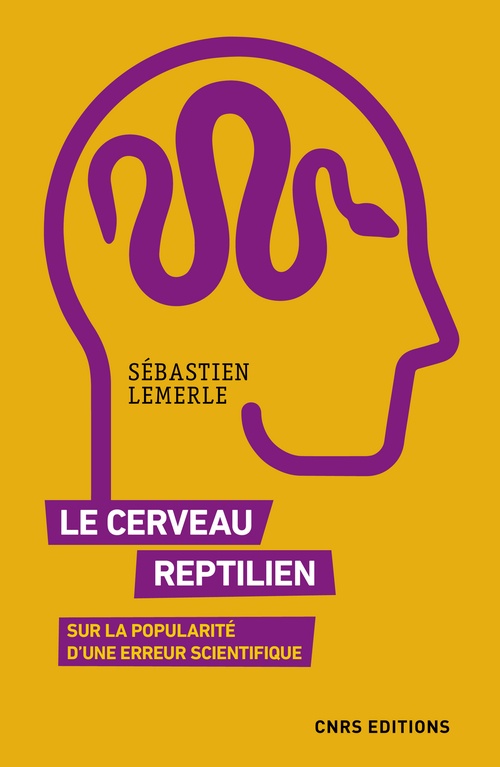ebook cover of Le cerveau reptilien. Sur la popularité d'une erreur scientifique, by Sébastien Lemerle