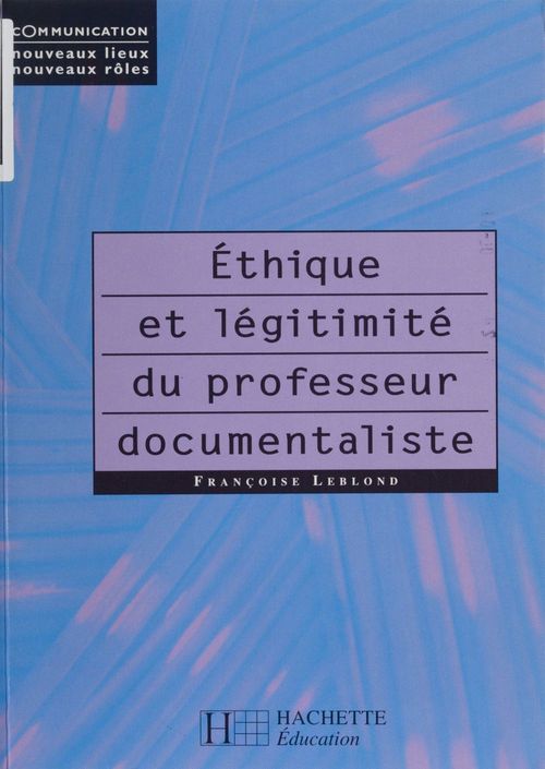 Couverture ebook de Éthique et légitimité du professeur documentaliste, de Françoise Leblond