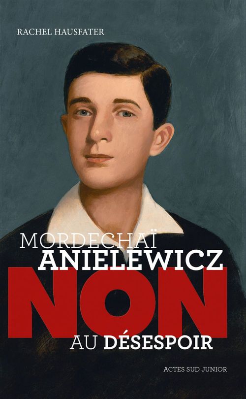 Couverture ebook de Mordechaï Anielewicz : "Non au désespoir", de Rachel Hausfater