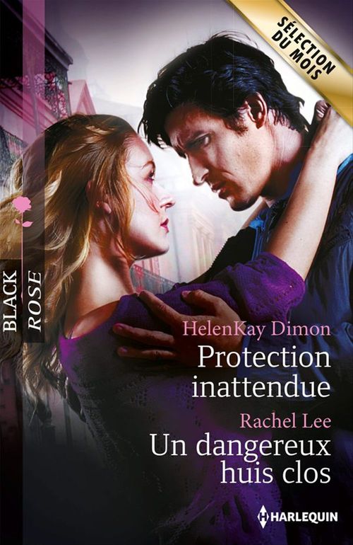 ebook cover of Protection inattendue - Un dangereux huis clos, by HelenKay Dimon, Rachel Lee