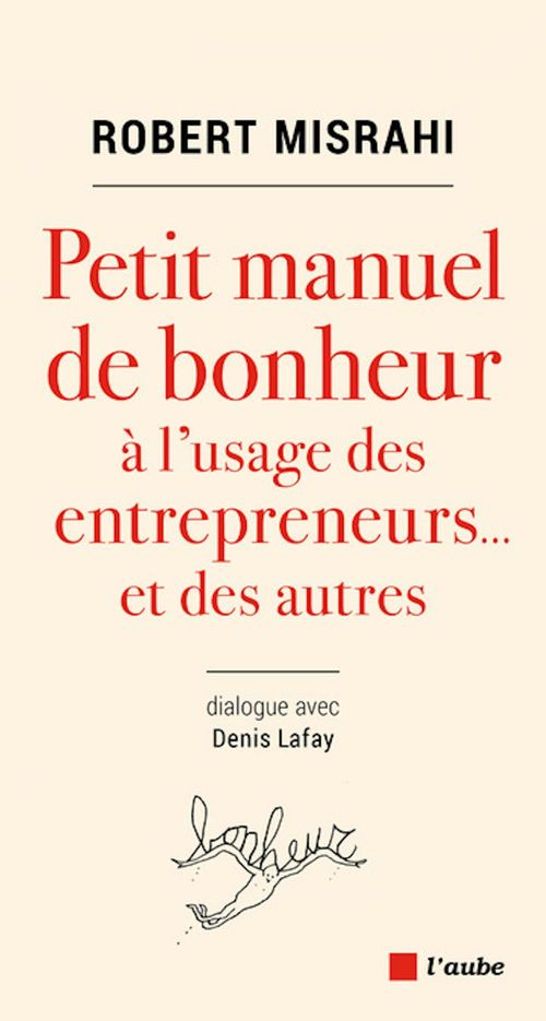 Couverture ebook de Petit manuel de bonheur à l'usage des entrepreneurs..et des autres, de Robert Misrahi