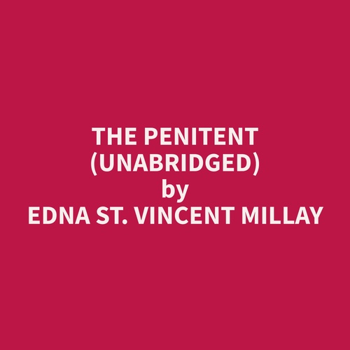 audiobook cover of The Penitent (Unabridged), by Edna  St. Vincent Millay