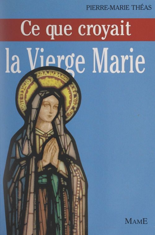 ebook cover of Ce que croyait la Vierge Marie, by Pierre-marie Théas