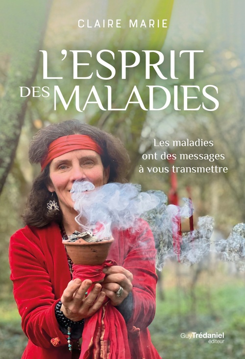 Couverture ebook de L'esprit des maladies - Les maladies ont des messages à vous transmettre, de Claire Marie