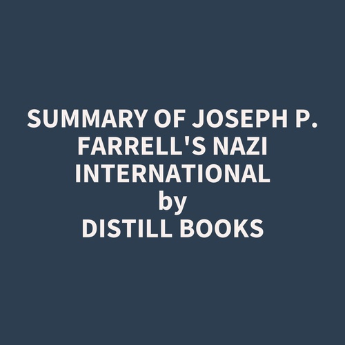 Couverture audiobook de Summary of Joseph P. Farrell's Nazi International, de Distill Books