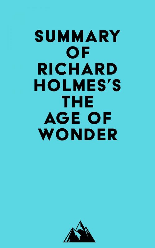 Couverture ebook de Summary of Richard Holmes's The Age of Wonder, de Everest Media