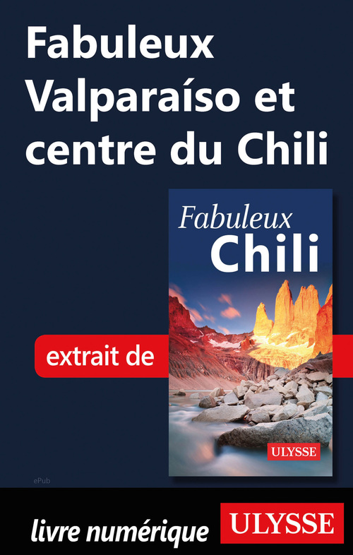 Couverture ebook de Fabuleux Valparaiso et centre du Chili, de Collectif