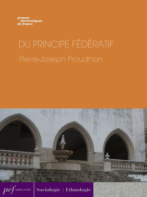 Couverture ebook de Du principe fédératif et de la nécessité de reconstituer le Parti de la Révolution, de Pierre-Joseph Proudhon