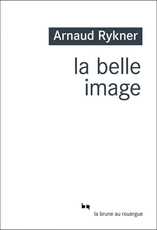 Couverture ebook de La belle image, de Arnaud Rykner