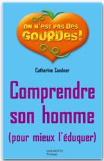 Couverture ebook de Comprendre son homme pour mieux l'éduquer, de Catherine Sandner