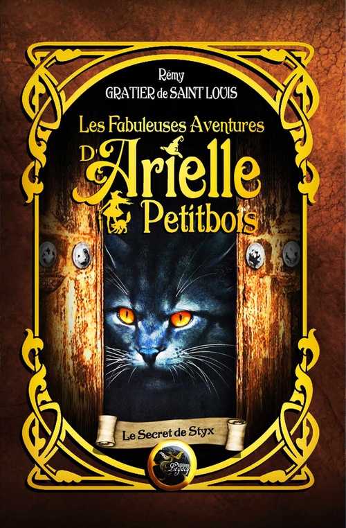 ebook cover of Les fabuleuses aventures d'Arielle Petitbois - 5 Le secret de Styx, by Rémy Gratier de Saint Louis