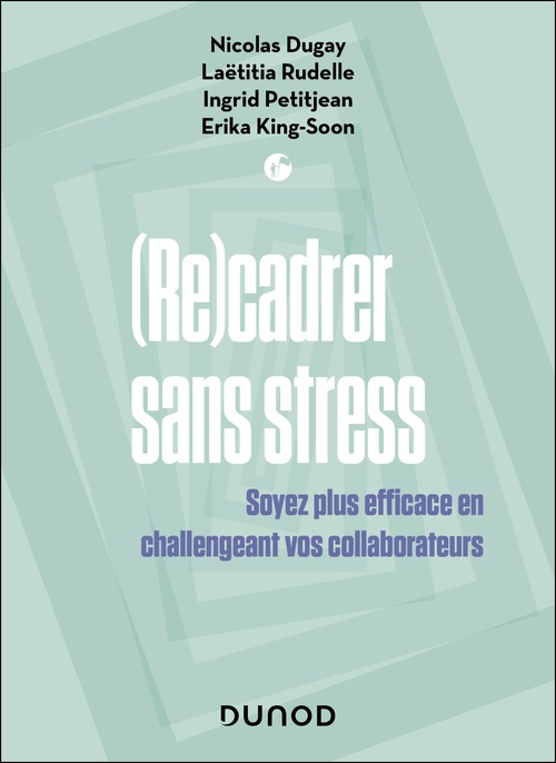 Couverture ebook de Recadrer sans stress - 2e éd., de Nicolas Dugay, Erika King-Soon, Ingrid Petitjean, Laetitia Rudelle