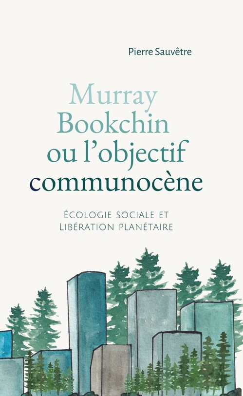 ebook cover of Murray Bookchin ou l'objectif communocène, by Pierre Sauvêtre