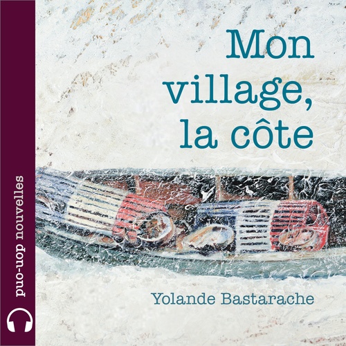 Couverture audiobook de Mon village, la côte, de Michel Bastarache, Yolande Bastarache