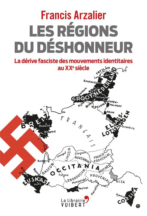 Couverture ebook de Les régions du déshonneur : La dérive fasciste des mouvements identitaires au XXe siècle, de Francis Arzalier