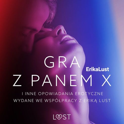 Couverture audiobook de Gra z Panem X i inne opowiadania erotyczne wydane we wspólpracy z Erika Lust, de Praca Zbiorowa