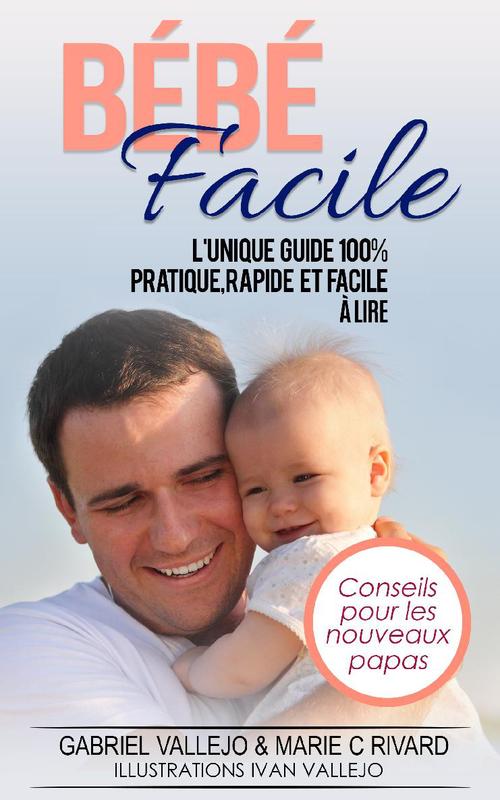 Couverture ebook de Bébé Facile Conseils pour nouveaux papas, de Gabriel Vallejo