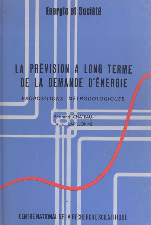 Couverture ebook de La prévision à long terme de la demande d'énergie : propositions méthodologiques, de Bertrand Château, Bruno Lapillonne