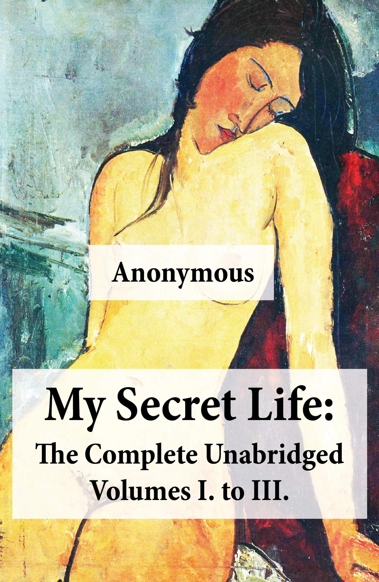 ebook cover of My Secret Life: The Complete Unabridged Volumes I. to III., by Anonymous