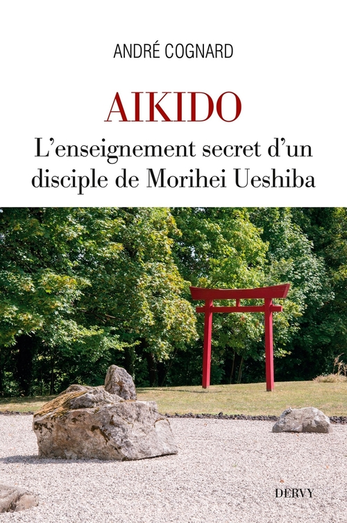 Couverture ebook de Aïkido - L'enseignement secret d'un disciple de Morihei Ueshiba, de André Cognard