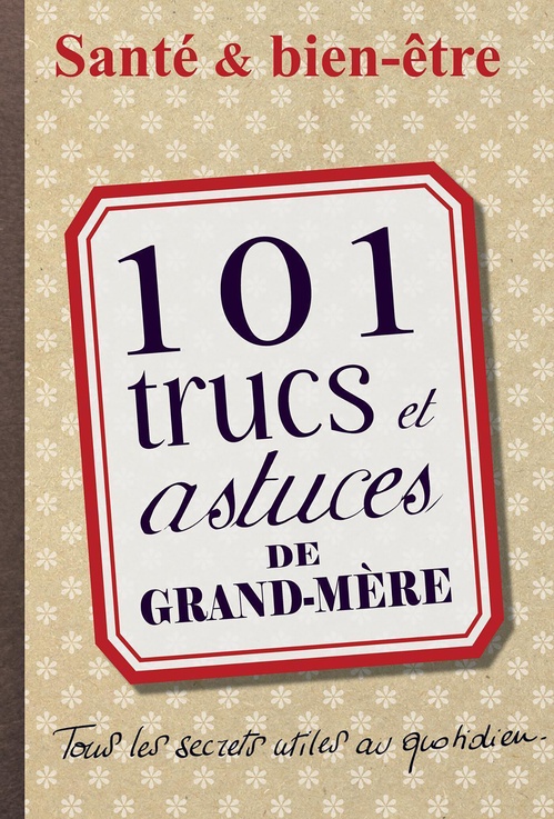 Couverture ebook de 101 trucs et astuces de grand-mère, de Lydia Mammar