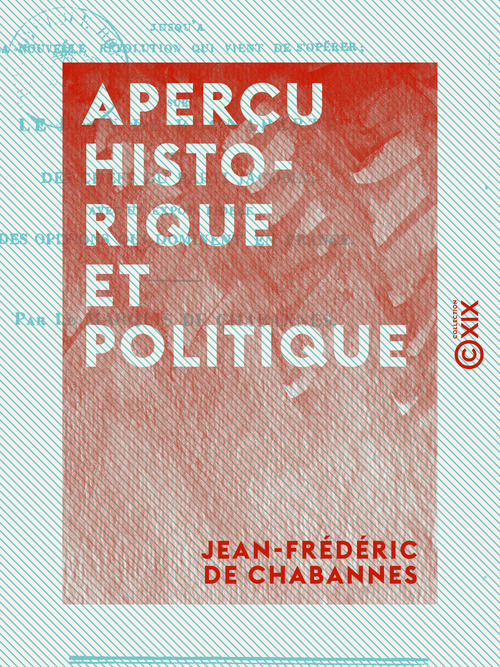 Couverture ebook de Aperçu historique et politique - Des fautes qui ont été commises depuis la bataille de Leipsic jusqu'à la nouvelle révolution qui vient de s'opérer, de Jean-Frederic De Chabannes