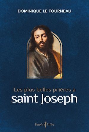 Couverture ebook de Les plus belles prières à saint Joseph, de Dominique Le Tourneau
