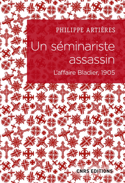Couverture ebook de Un séminariste assassin. L'affaire Bladier, 1905, de Philippe Artières