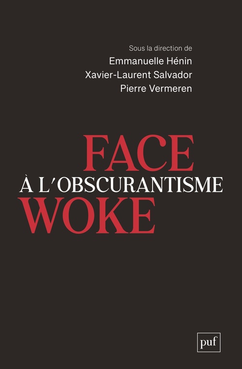 ebook cover of Face à l´obscurantisme woke, by Pierre Vermeren, Emmanuelle Hénin, Xavier-Laurent Salvador