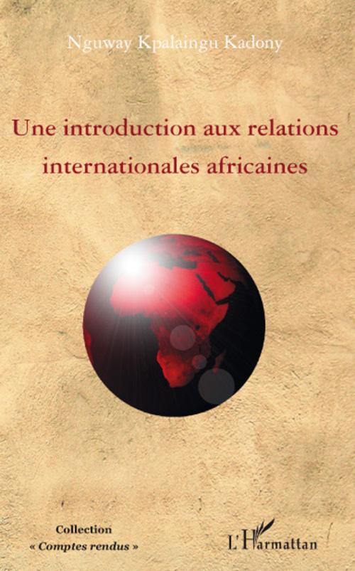 ebook cover of Une introduction aux relations internationales africaines, by Nguway Kpalaigu kadony