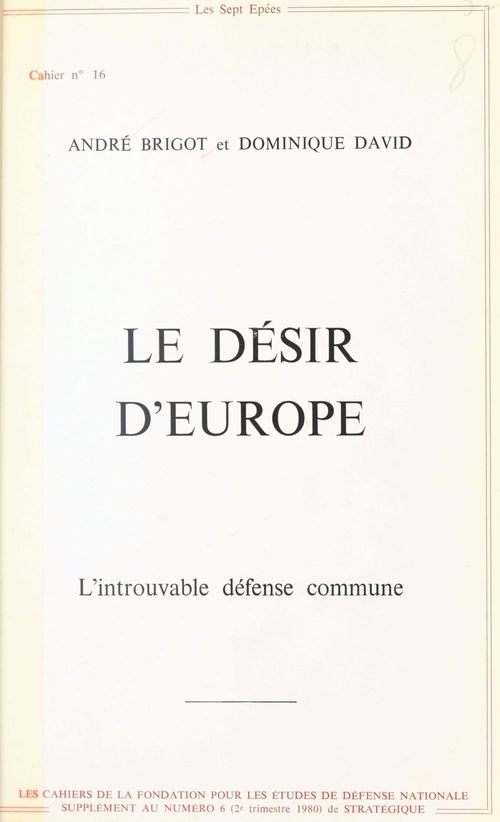 ebook cover of Le Désir d'Europe : L'Introuvable défense commune, by Dominique David, Andre Brigot