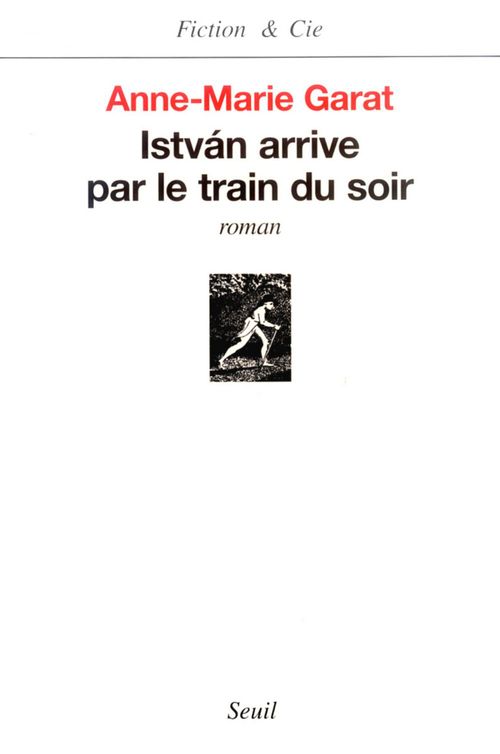 ebook cover of Istvàn arrive par le train du soir, by Anne-Marie Garat
