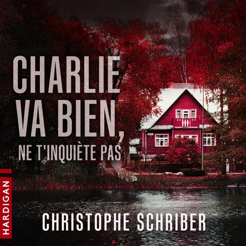 Couverture audiobook de Charlie va bien, ne t'inquiète pas, de Christophe Schriber