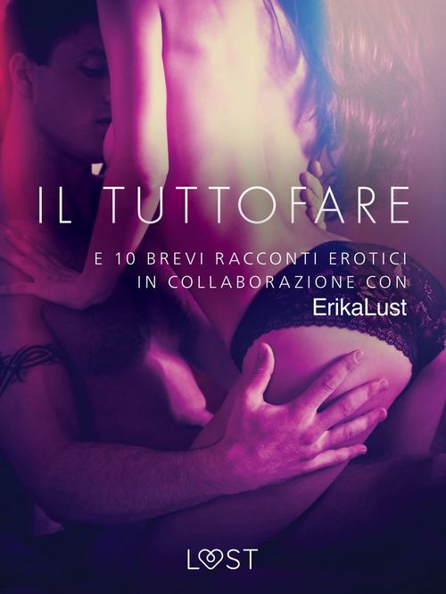 ebook cover of Il Tuttofare - e 10 brevi racconti erotici in collaborazione con Erika Lust, by Autori Vari