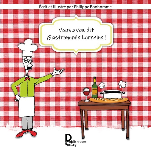 Couverture ebook de Vous avez dit Gastronomie lorraine!, de Philippe Bonhomme