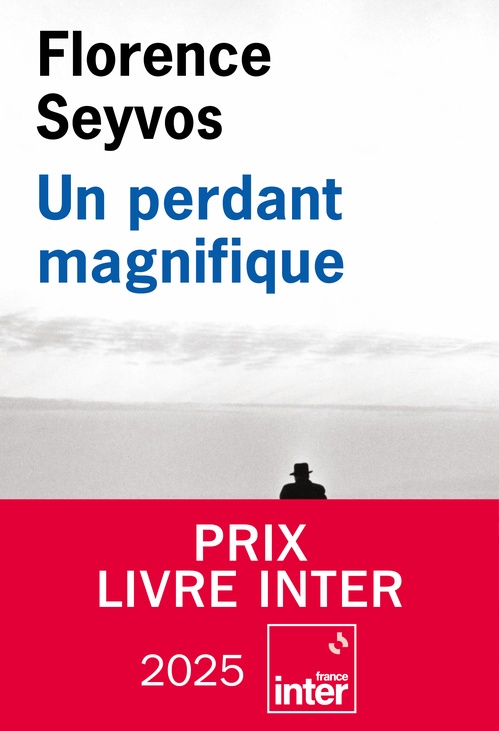 Couverture ebook de Un perdant magnifique (Prix Livre Inter 2025), de Florence Seyvos