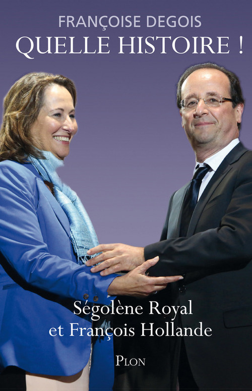 ebook cover of Quelle histoire ! - Ségolène Royal et François Hollande, by Françoise Degois