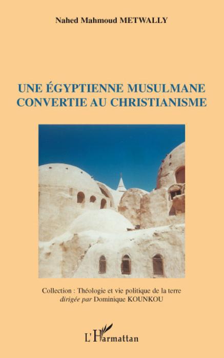 Couverture ebook de Une égyptienne musulmane convertie au christianisme, de Nahed Mahmoud Metwally