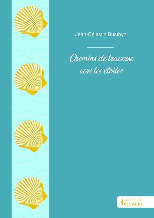 Couverture ebook de Chemins de traverse vers les étoiles, de Jean-Célestin Busthyn