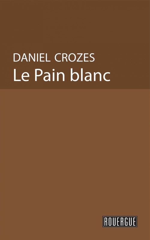 ebook cover of Le Pain blanc, by Daniel Crozes