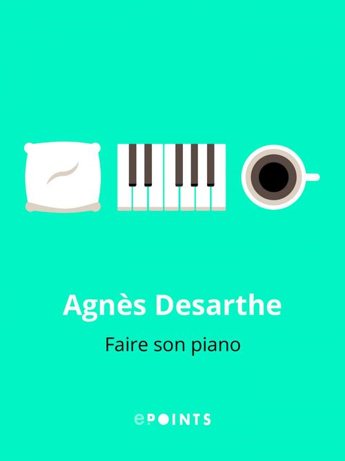 Couverture ebook de Faire son piano, de Agnès Desarthe