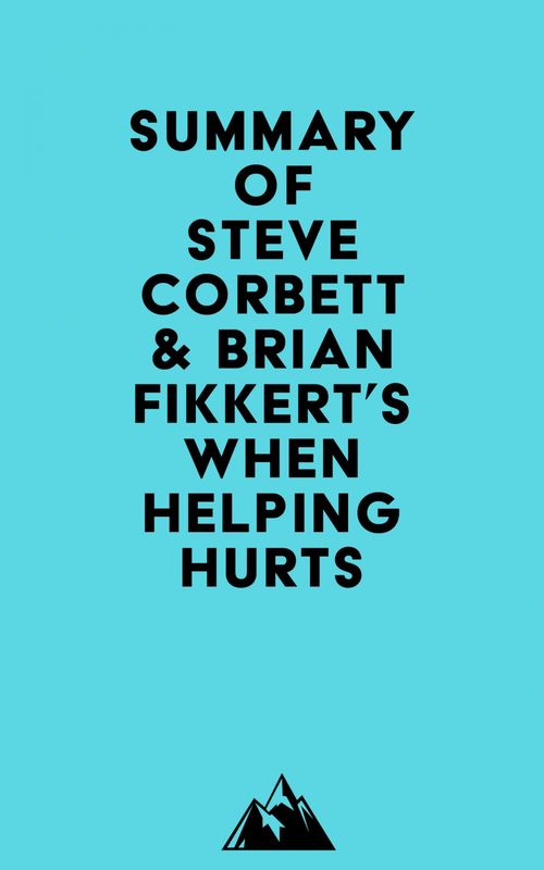 Couverture ebook de Summary of Steve Corbett & Brian Fikkert's When Helping Hurts, de Everest Media