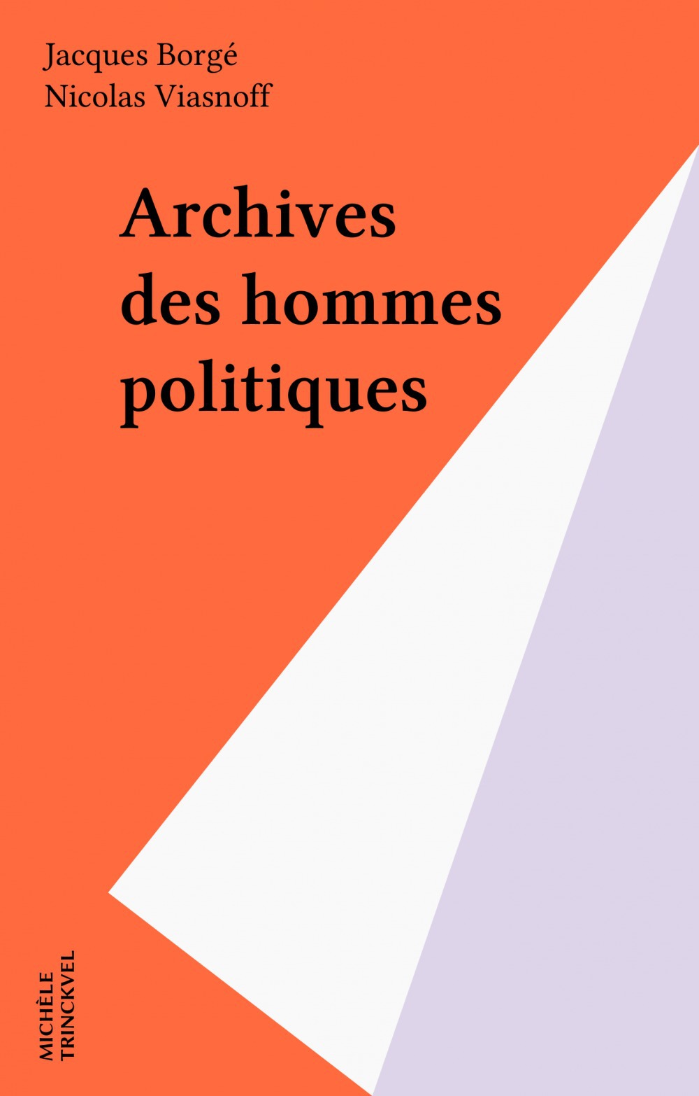Couverture ebook de Archives des hommes politiques, de Jacques Borge, Nicolas Viasnoff