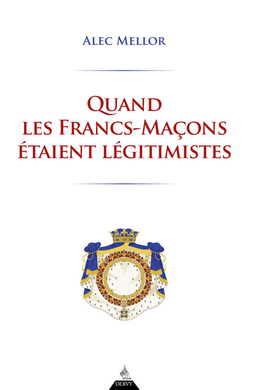 ebook cover of Quand les francs-maçons étaient légitimistes, by Alec Mellor