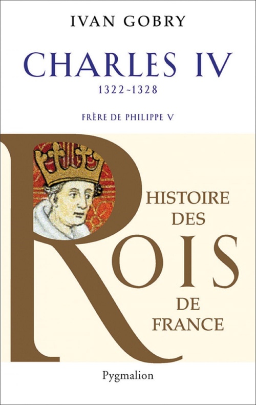 Couverture ebook de Charles IV (1322-1328). Frère de Philippe V, de Ivan Gobry