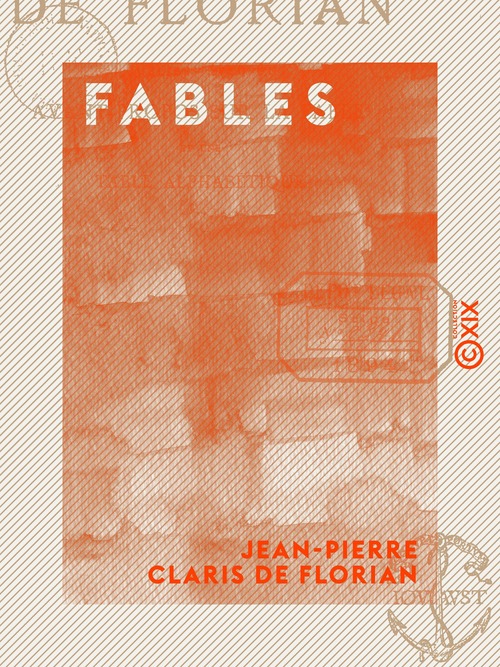 ebook cover of Fables - Publiées avec un avant-propos sur la fable et une table alphabétique, by Jean-Pierre Claris De Florian