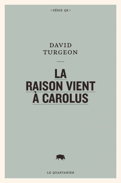 Couverture ebook de La raison vient à Carolus, de David Turgeon