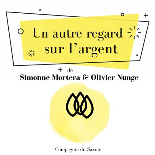 Couverture audiobook de Un autre regard sur l´argent, de Olivier Nunge, Simonne Mortera