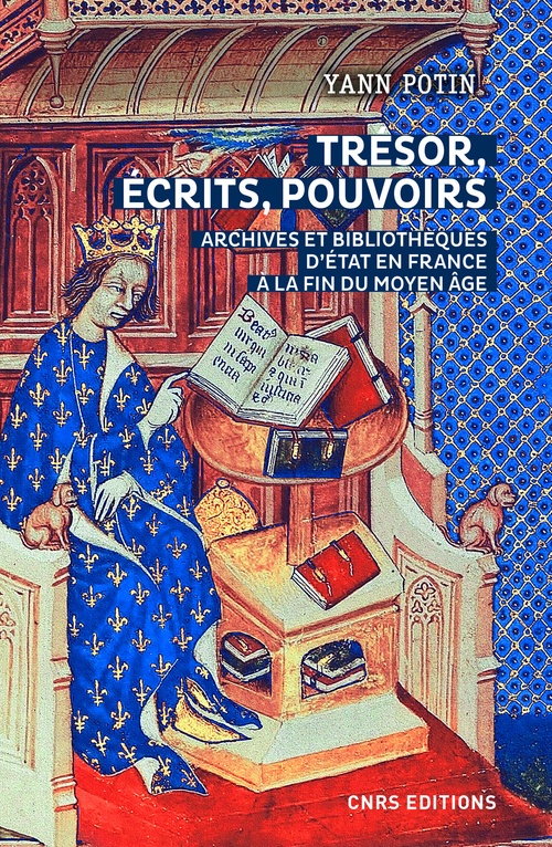 ebook cover of Trésor, écrits, pouvoirs. Archives et bibliothèques d'Etat en France à la fin du Moyen Age, by Yann Potin