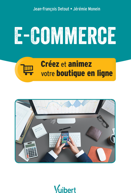 Couverture ebook de E-commerce : Créez et animez votre boutique en ligne, de Jean-Francois . Monein Detout
